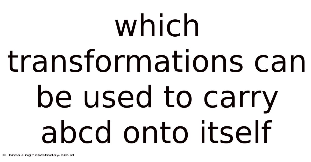 Which Transformations Can Be Used To Carry Abcd Onto Itself