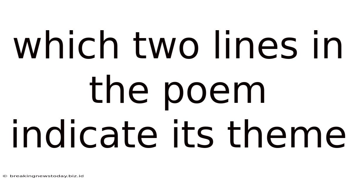 Which Two Lines In The Poem Indicate Its Theme