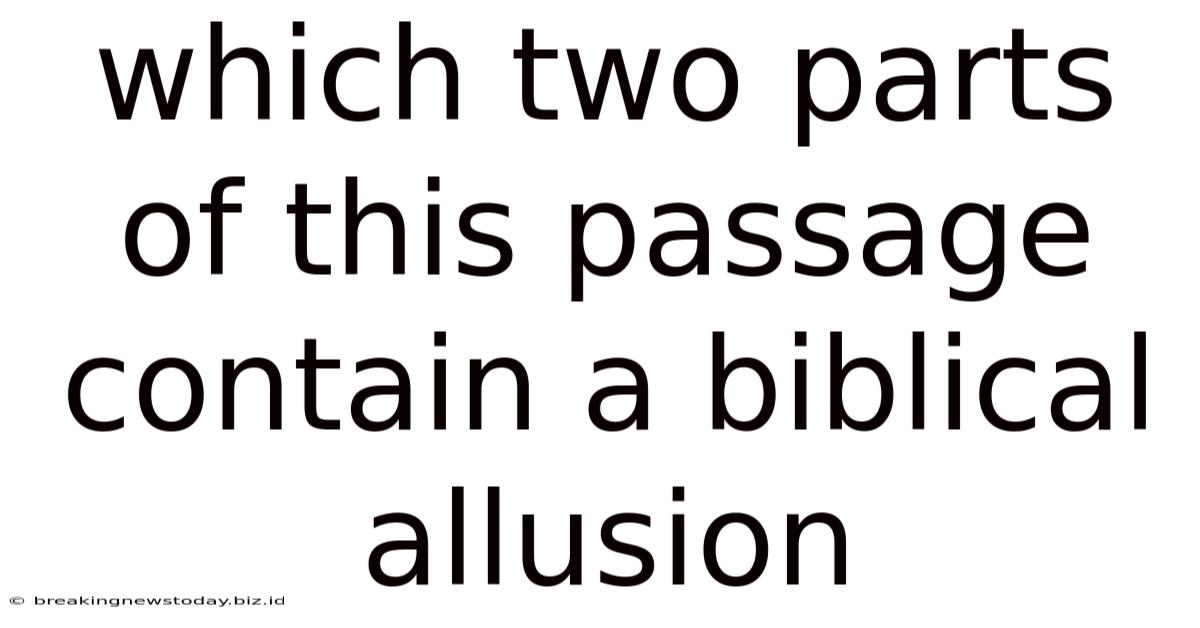 Which Two Parts Of This Passage Contain A Biblical Allusion
