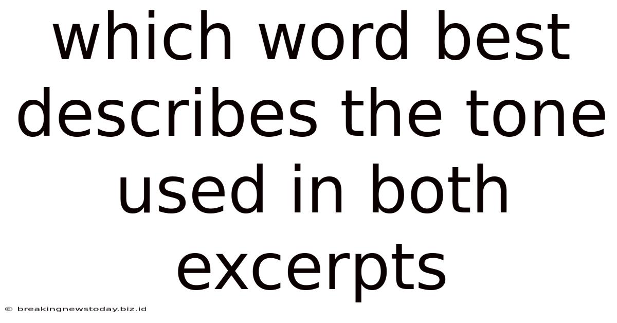 Which Word Best Describes The Tone Used In Both Excerpts