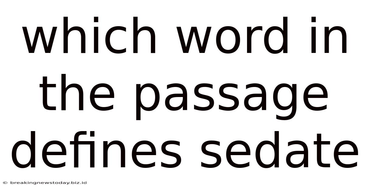 Which Word In The Passage Defines Sedate