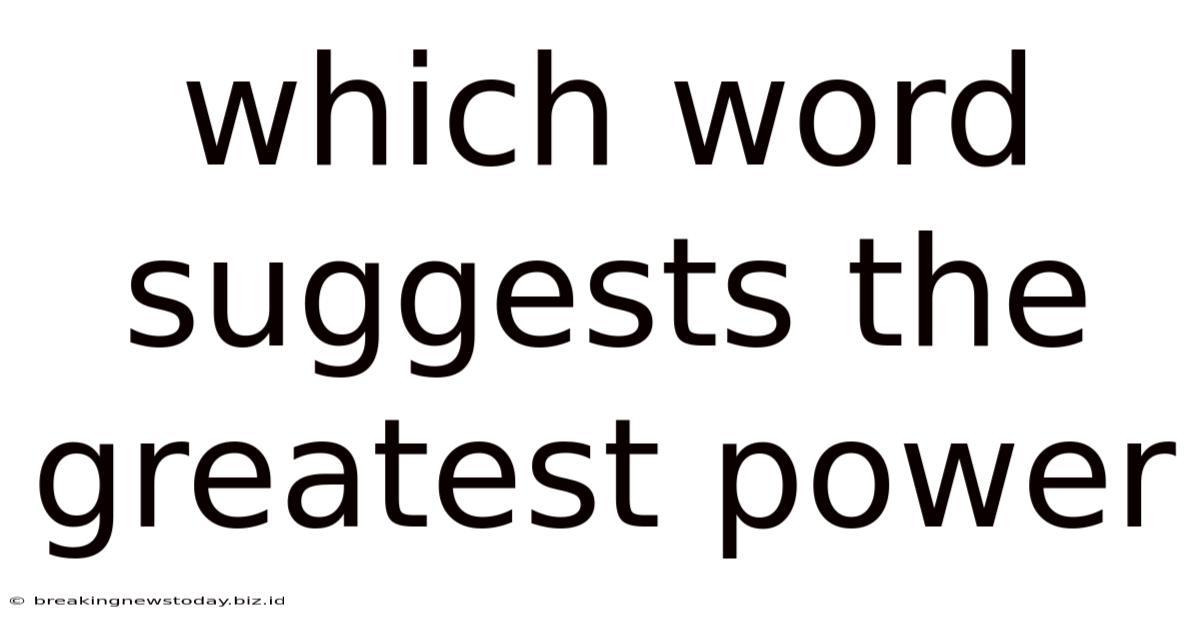Which Word Suggests The Greatest Power