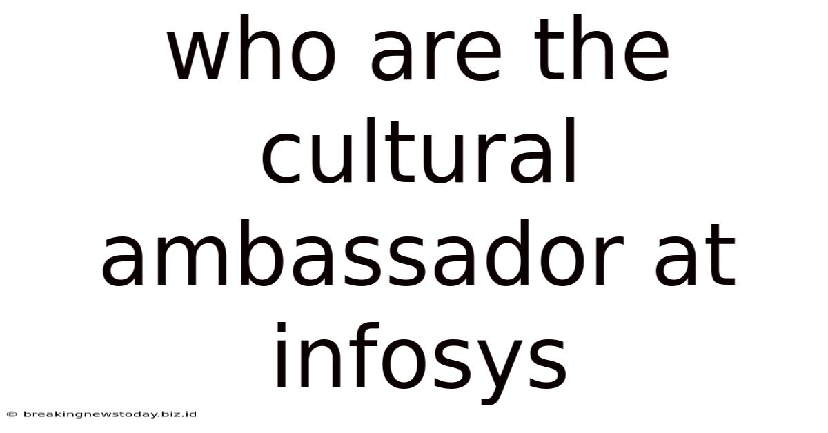 Who Are The Cultural Ambassador At Infosys