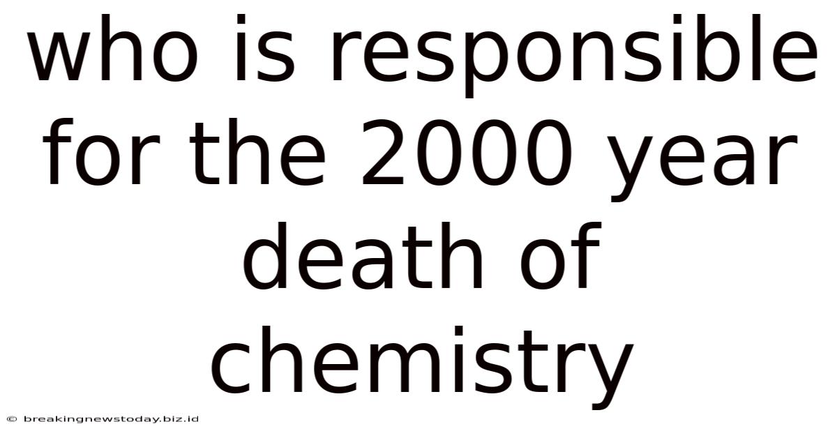 Who Is Responsible For The 2000 Year Death Of Chemistry