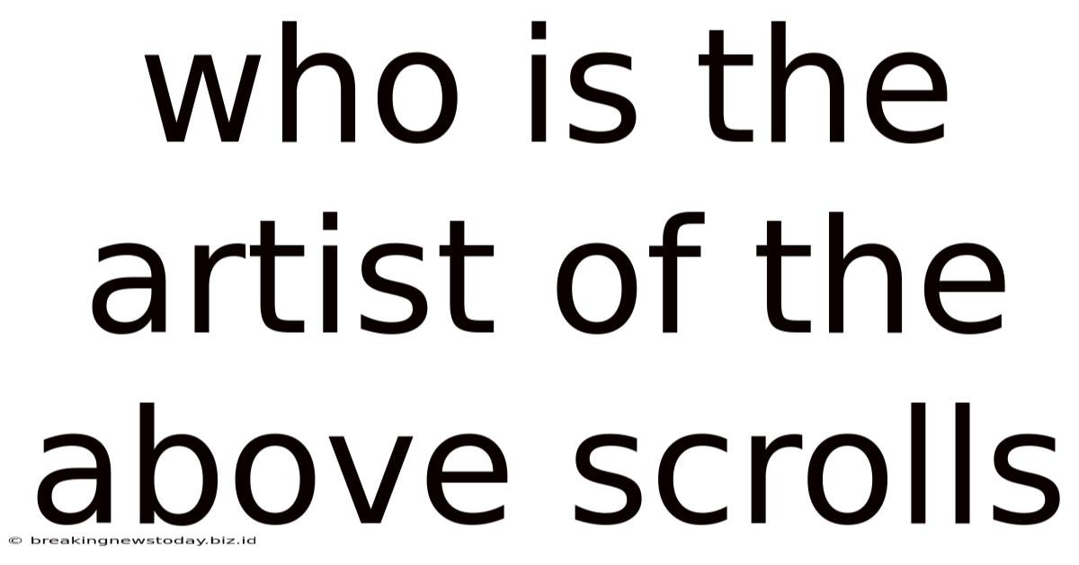Who Is The Artist Of The Above Scrolls