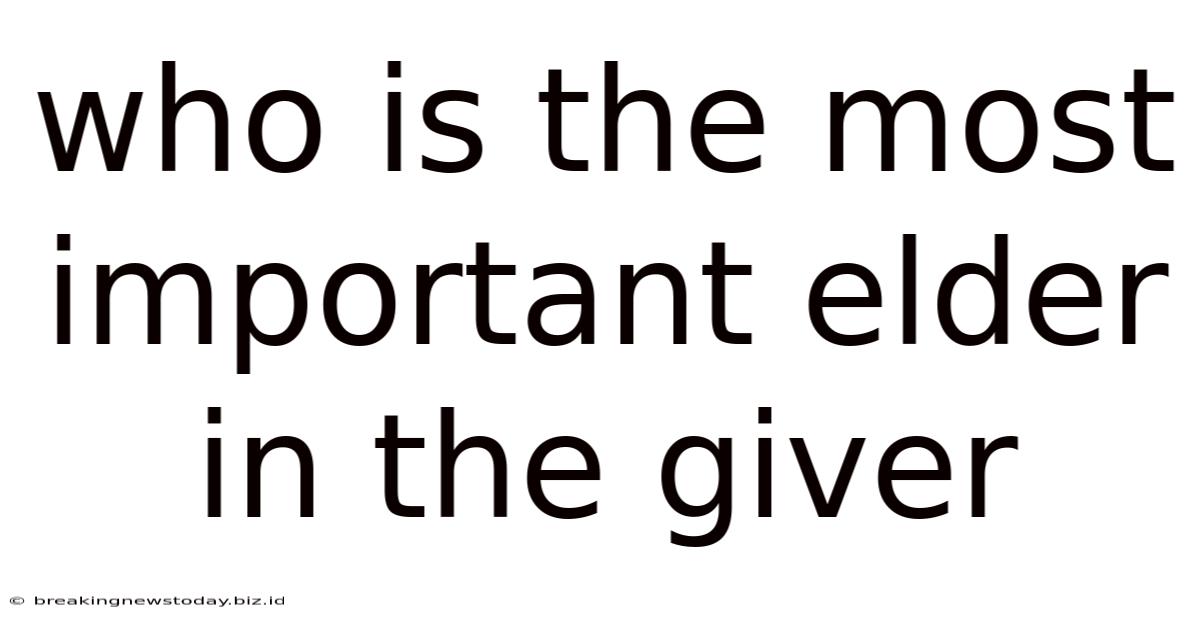 Who Is The Most Important Elder In The Giver
