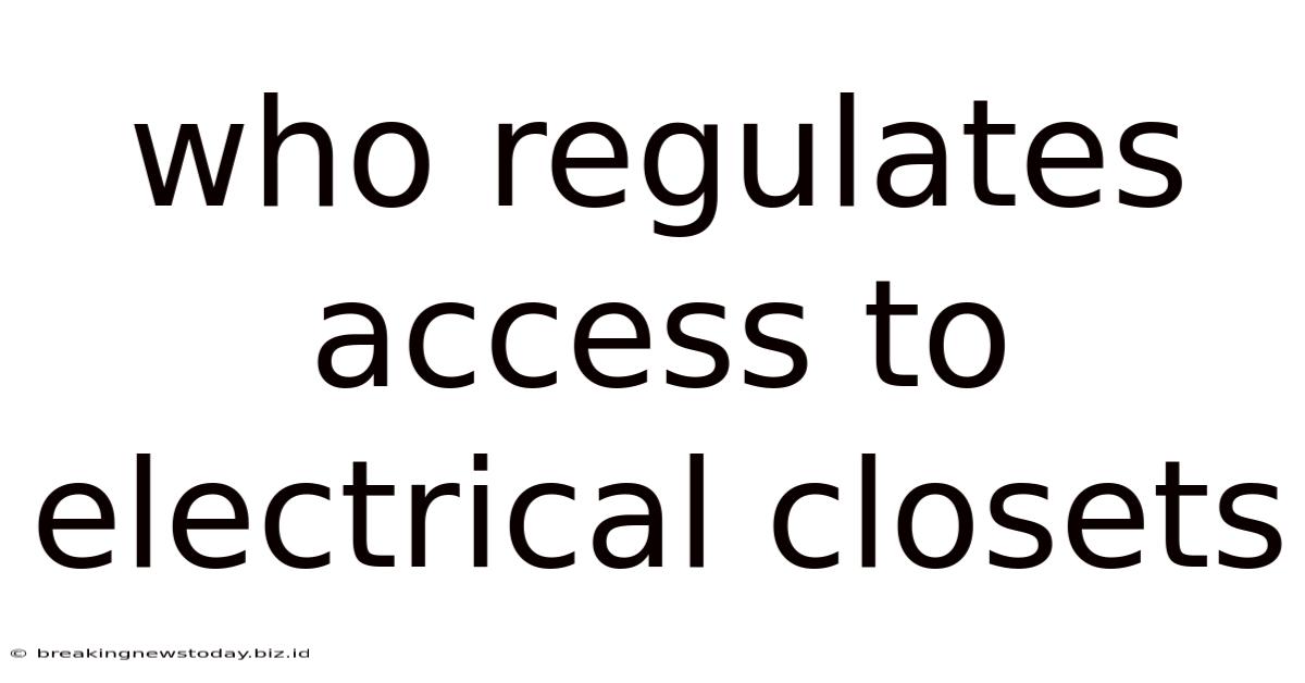 Who Regulates Access To Electrical Closets