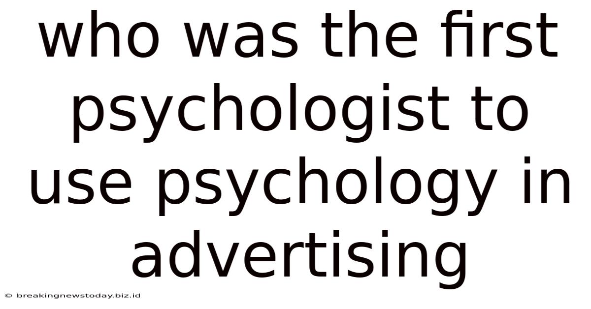 Who Was The First Psychologist To Use Psychology In Advertising