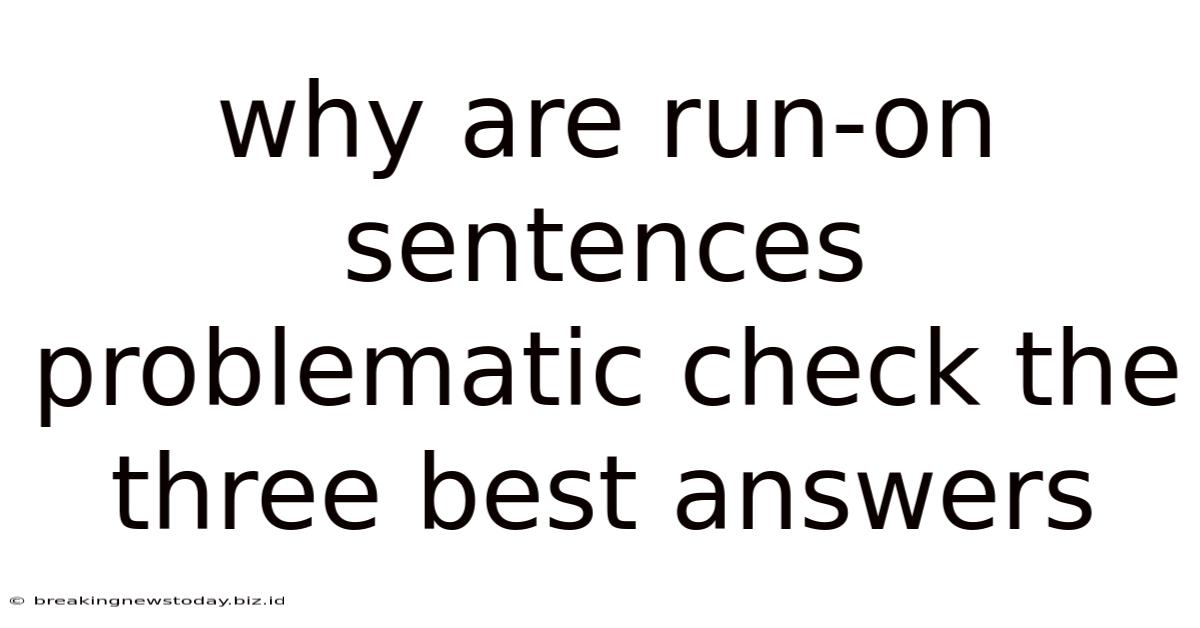 Why Are Run-on Sentences Problematic Check The Three Best Answers