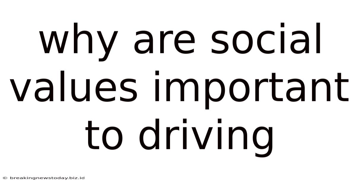 Why Are Social Values Important To Driving