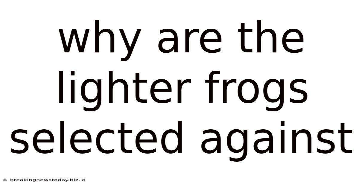 Why Are The Lighter Frogs Selected Against