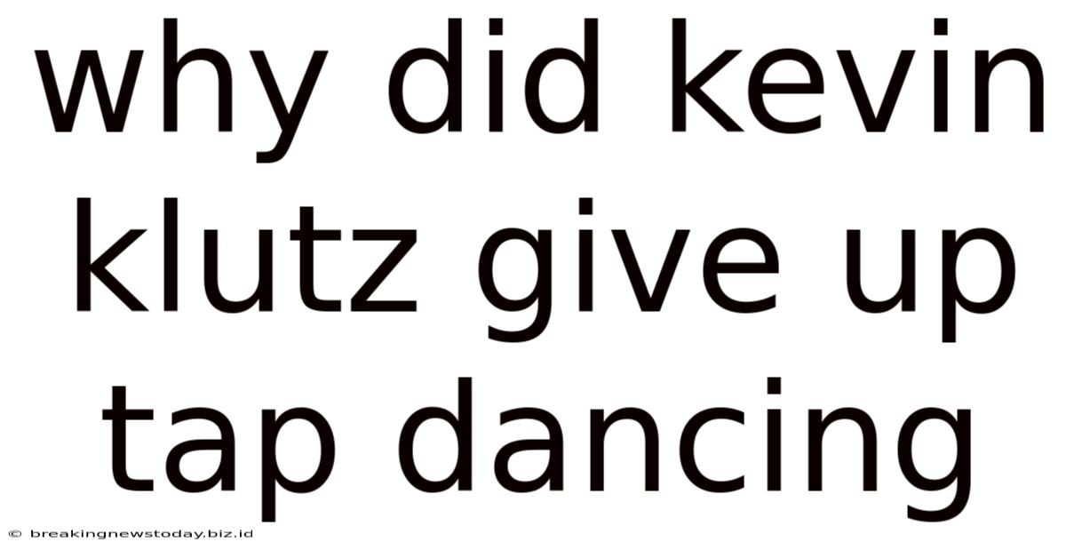 Why Did Kevin Klutz Give Up Tap Dancing