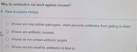 Why Do Antibiotics Not Work Against Viruses Quizlet