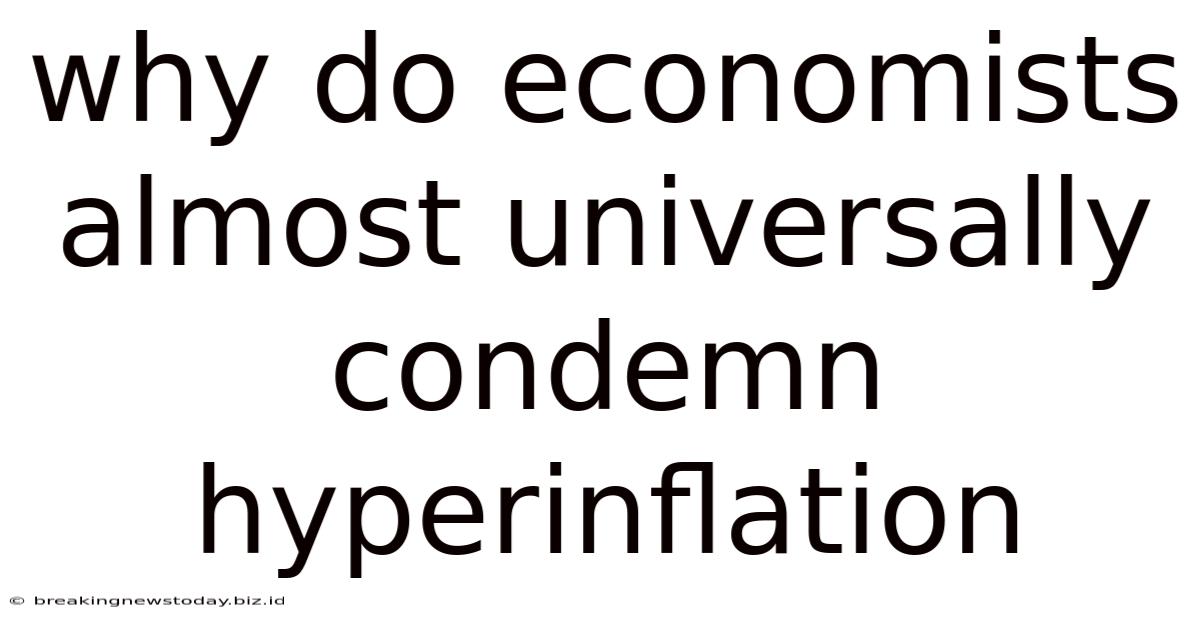 Why Do Economists Almost Universally Condemn Hyperinflation