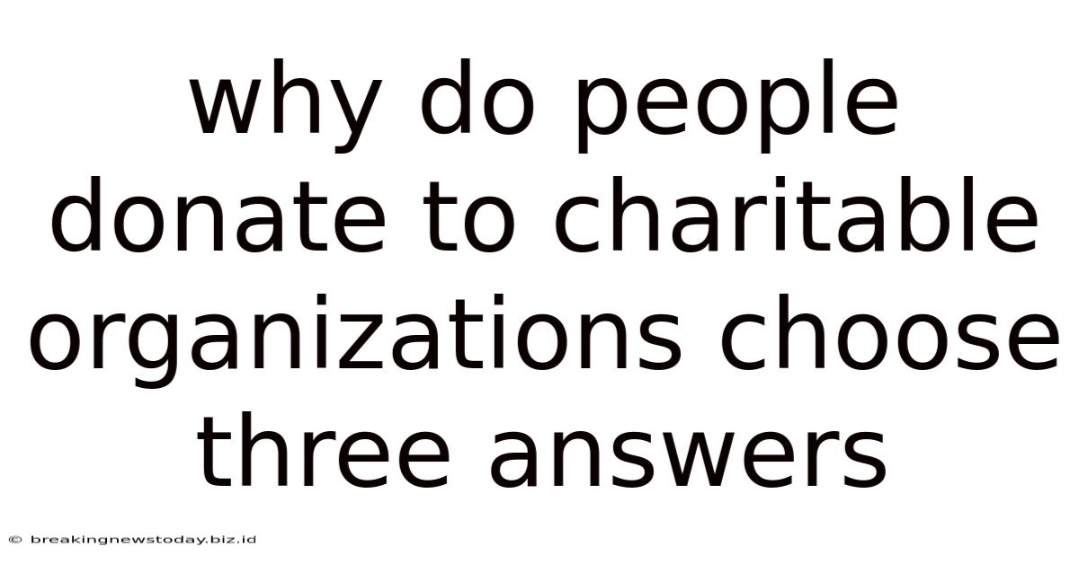 Why Do People Donate To Charitable Organizations Choose Three Answers