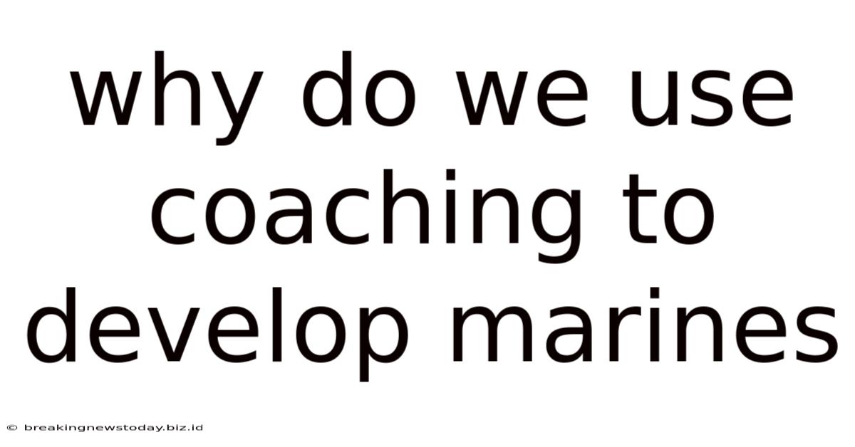 Why Do We Use Coaching To Develop Marines