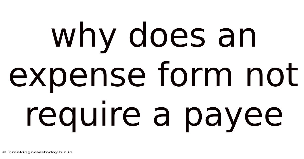 Why Does An Expense Form Not Require A Payee