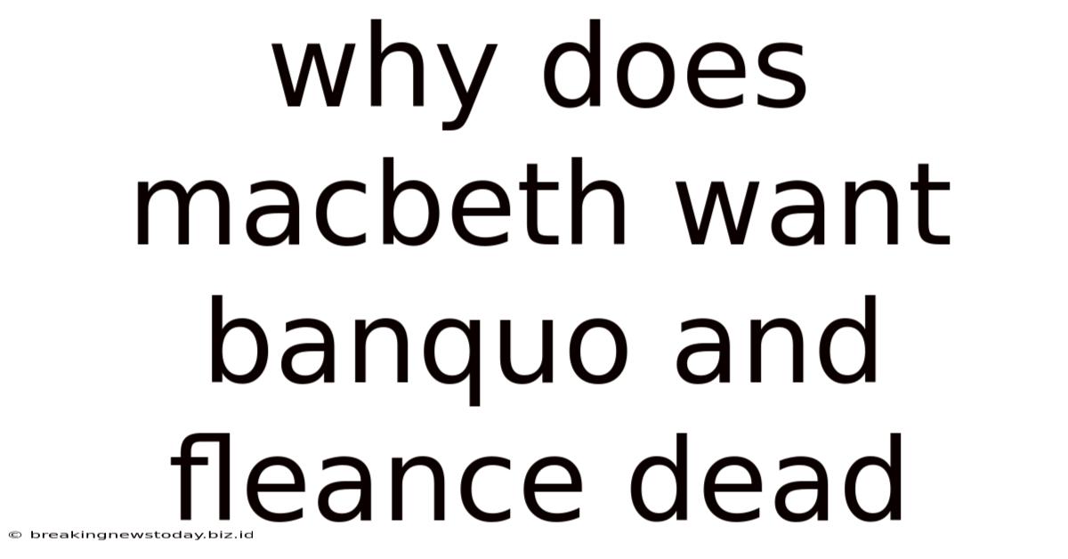 Why Does Macbeth Want Banquo And Fleance Dead