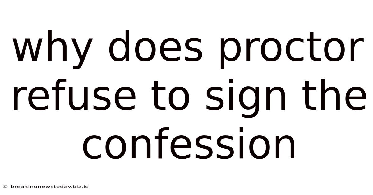 Why Does Proctor Refuse To Sign The Confession
