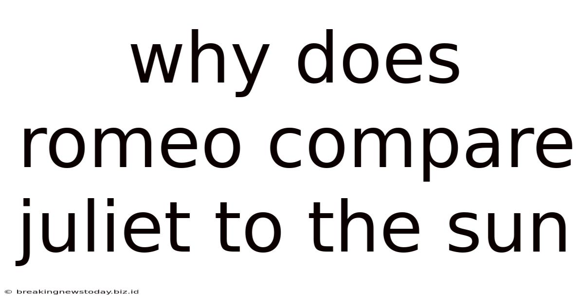 Why Does Romeo Compare Juliet To The Sun