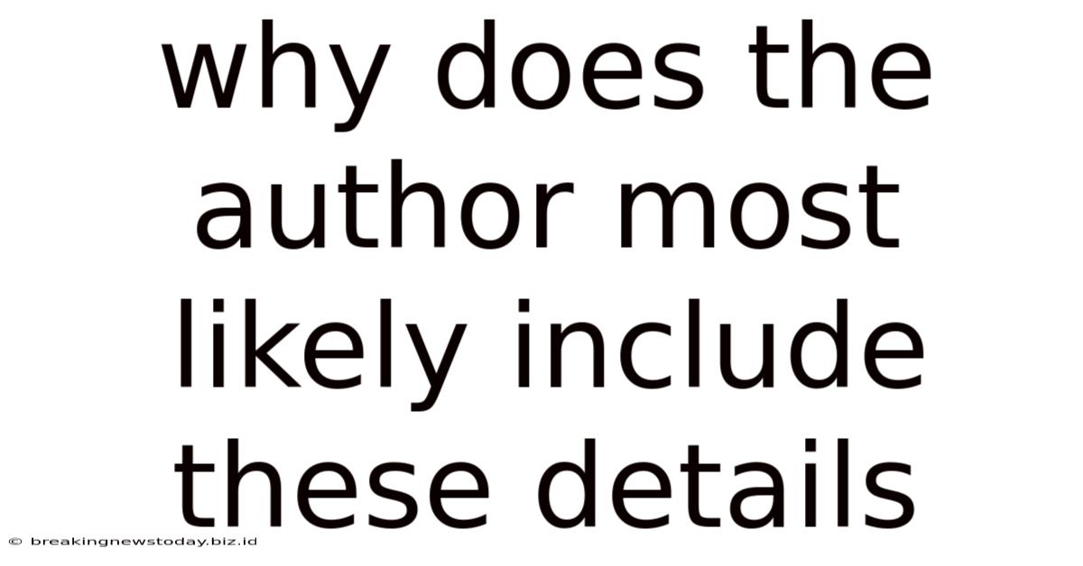 Why Does The Author Most Likely Include These Details