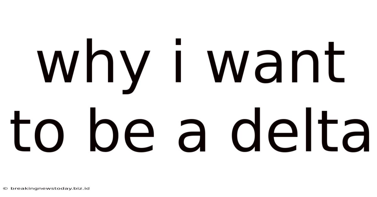 Why I Want To Be A Delta