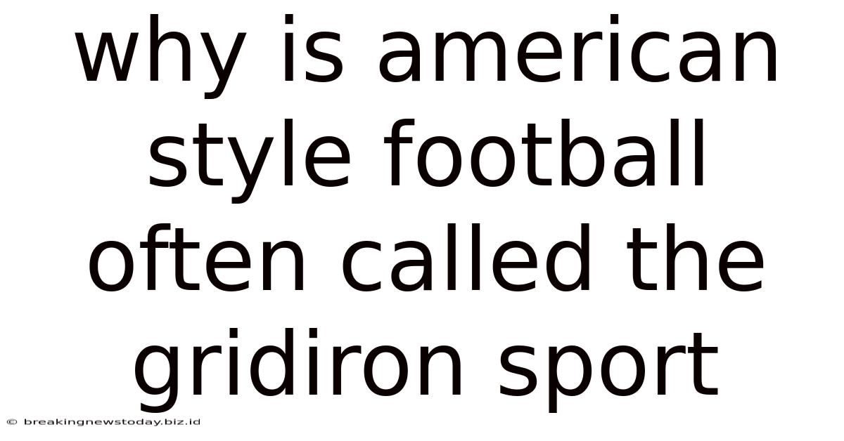 Why Is American Style Football Often Called The Gridiron Sport
