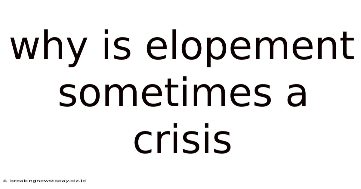 Why Is Elopement Sometimes A Crisis