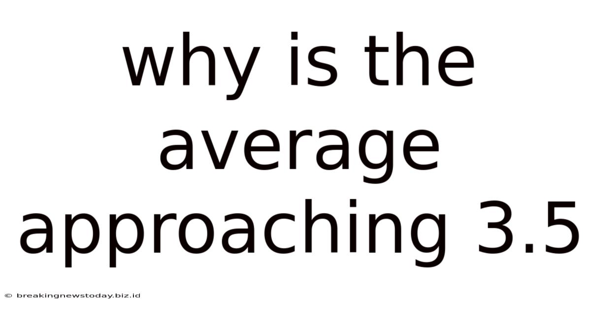 Why Is The Average Approaching 3.5