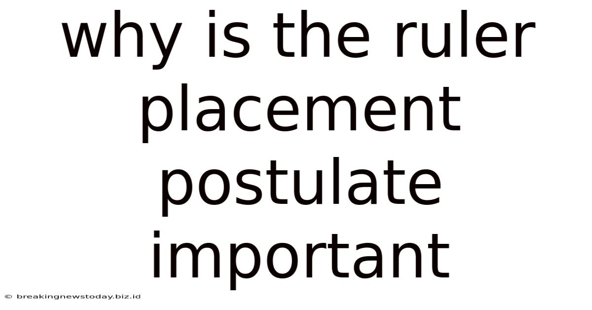 Why Is The Ruler Placement Postulate Important