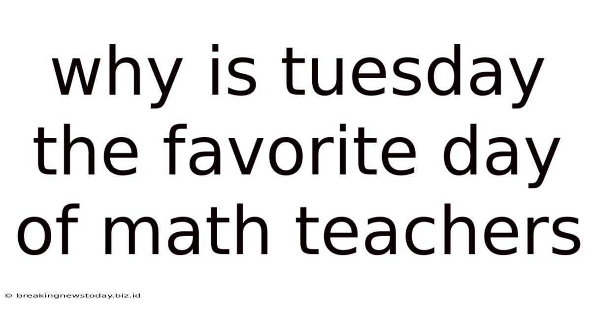 Why Is Tuesday The Favorite Day Of Math Teachers
