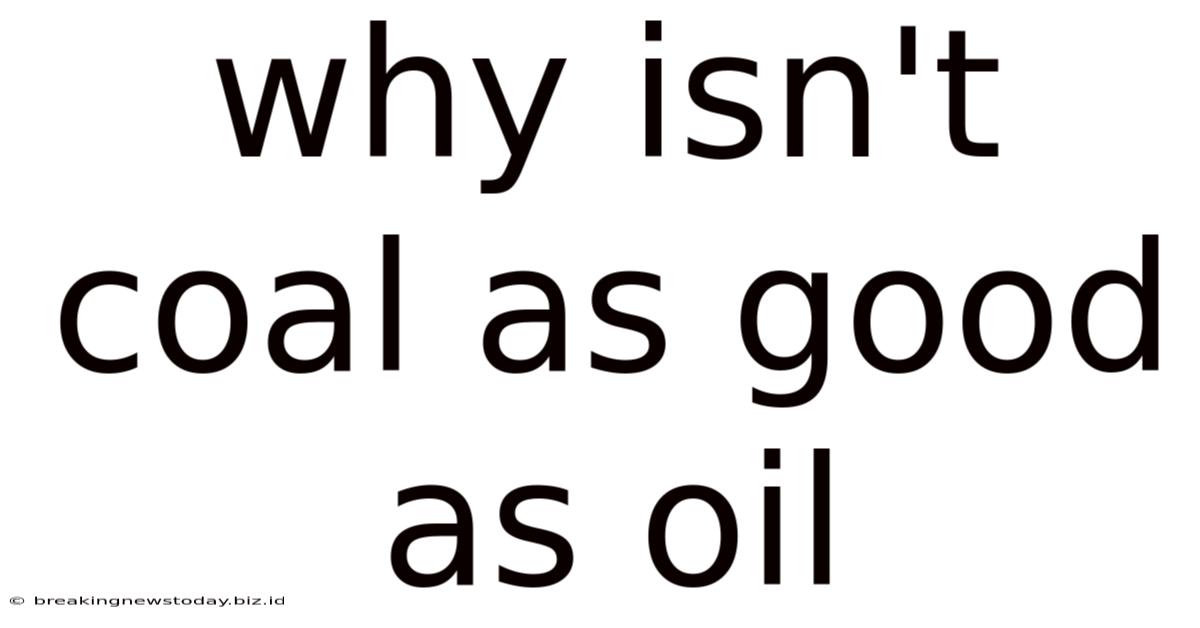 Why Isn't Coal As Good As Oil