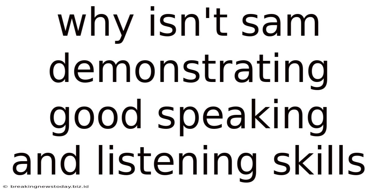 Why Isn't Sam Demonstrating Good Speaking And Listening Skills
