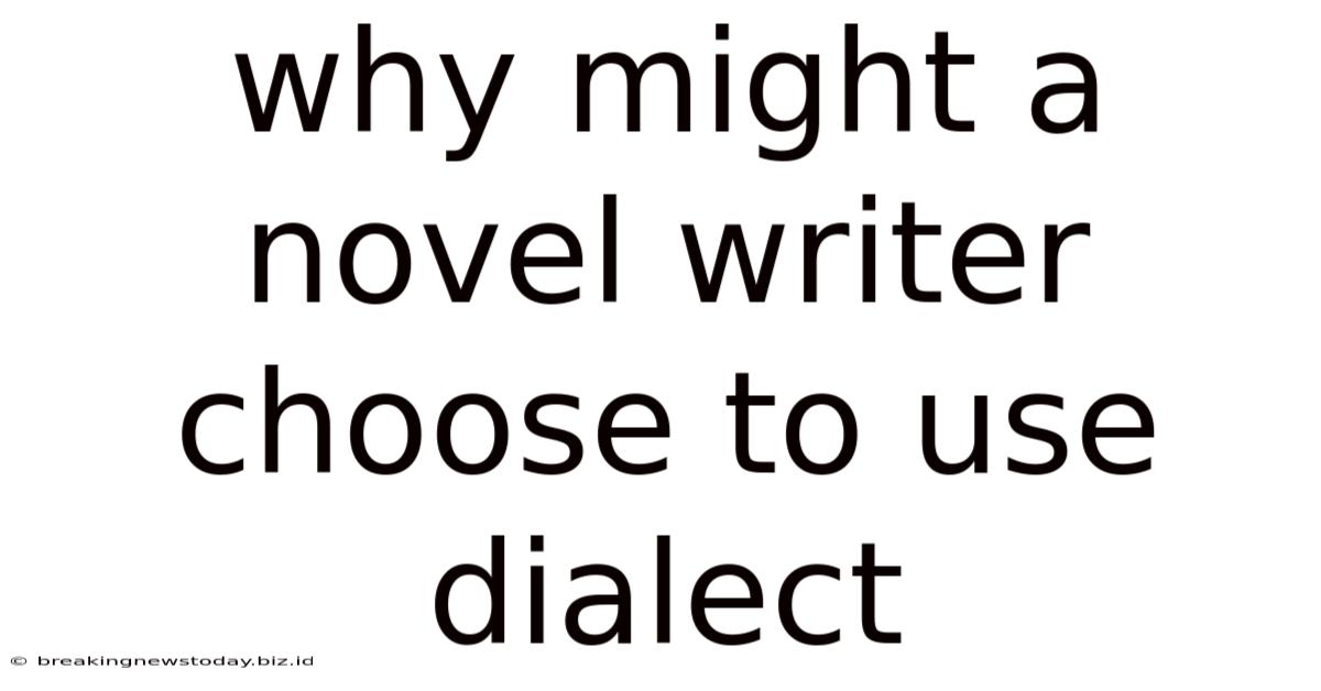 Why Might A Novel Writer Choose To Use Dialect