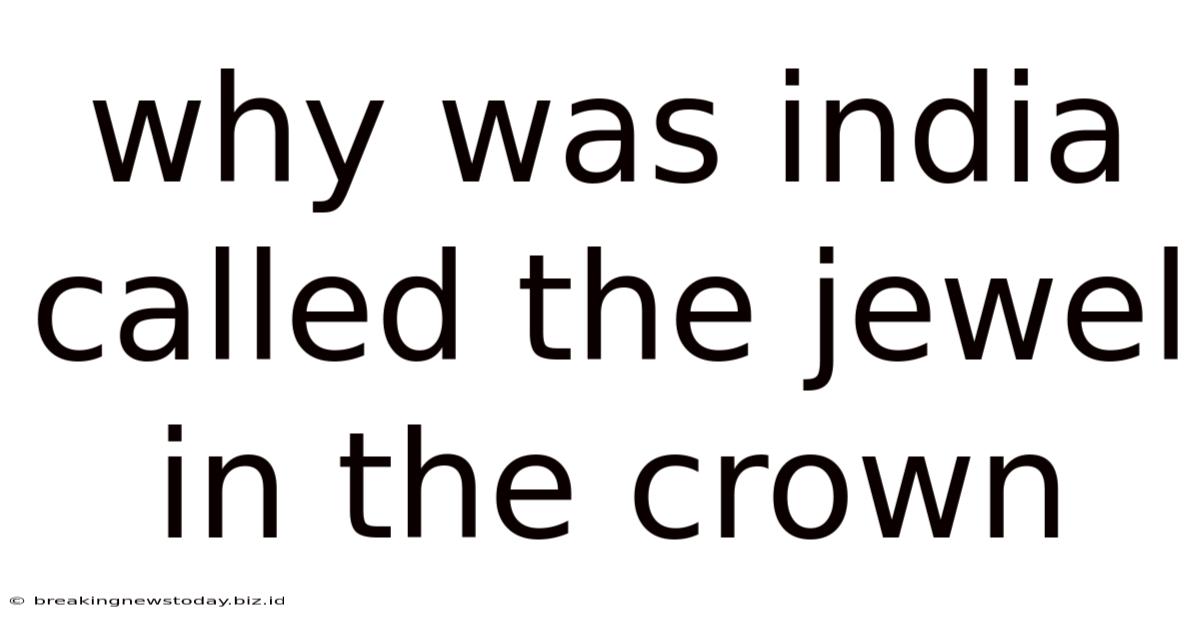 Why Was India Called The Jewel In The Crown