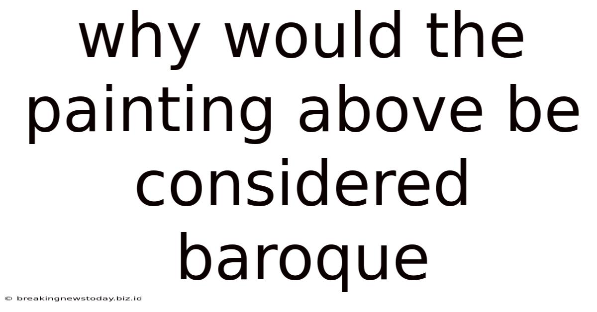 Why Would The Painting Above Be Considered Baroque