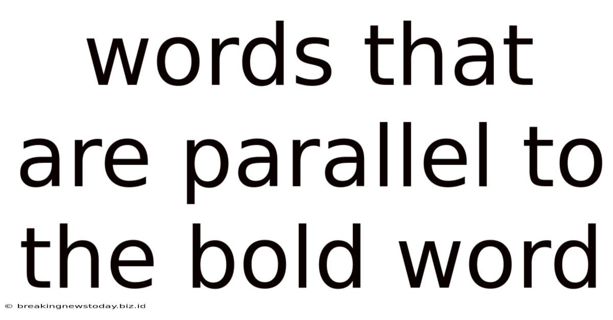 Words That Are Parallel To The Bold Word