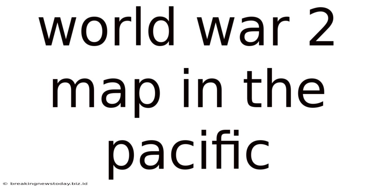 World War 2 Map In The Pacific