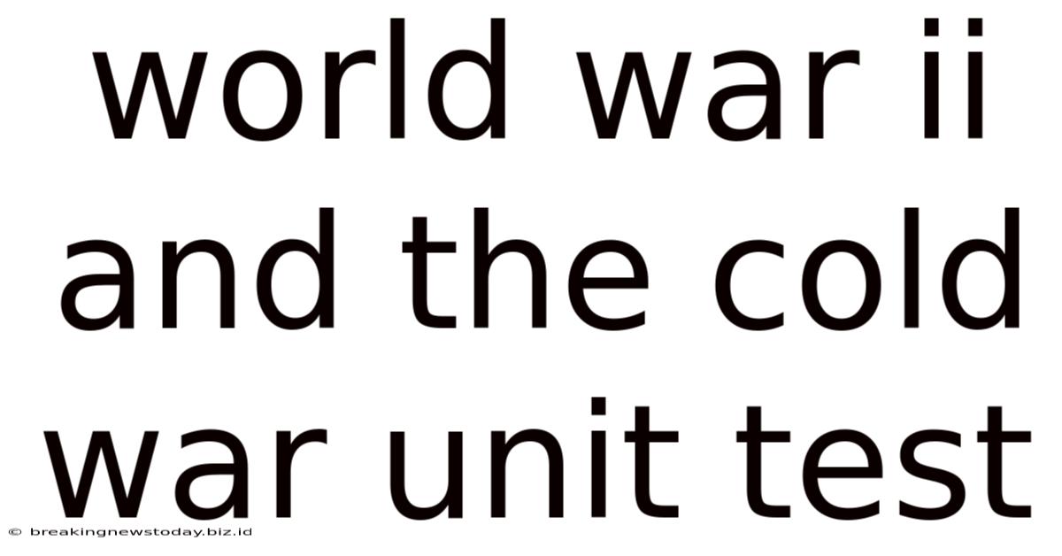 World War Ii And The Cold War Unit Test