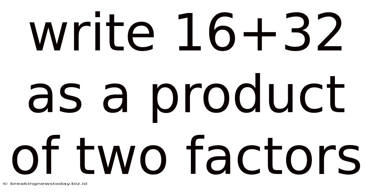 Write 16+32 As A Product Of Two Factors