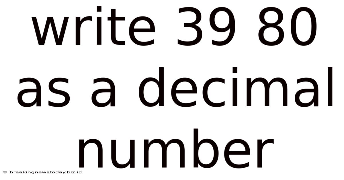 Write 39 80 As A Decimal Number