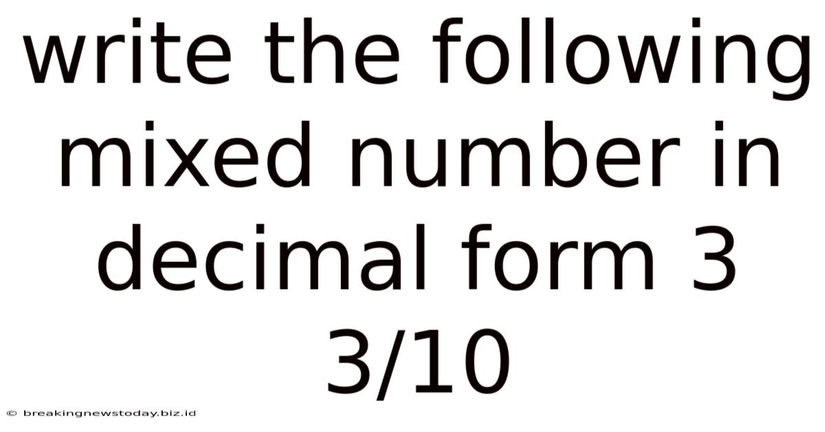 Write The Following Mixed Number In Decimal Form 3 3/10