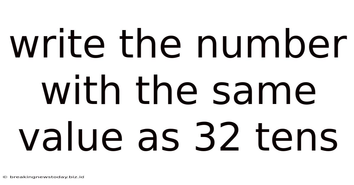 Write The Number With The Same Value As 32 Tens