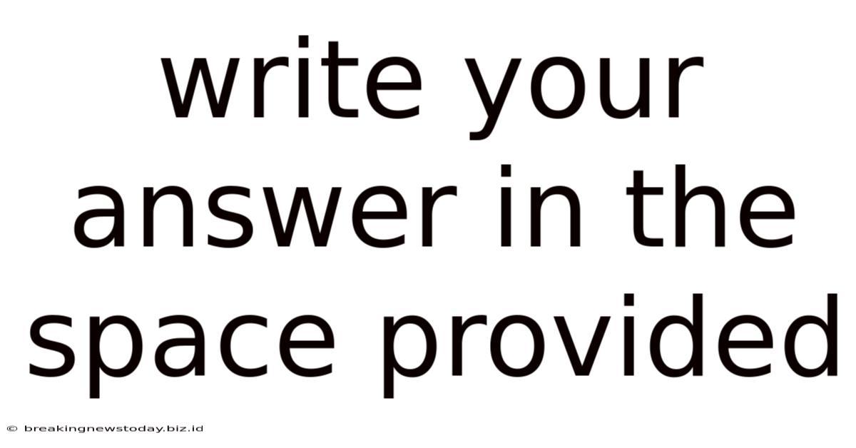 Write Your Answer In The Space Provided