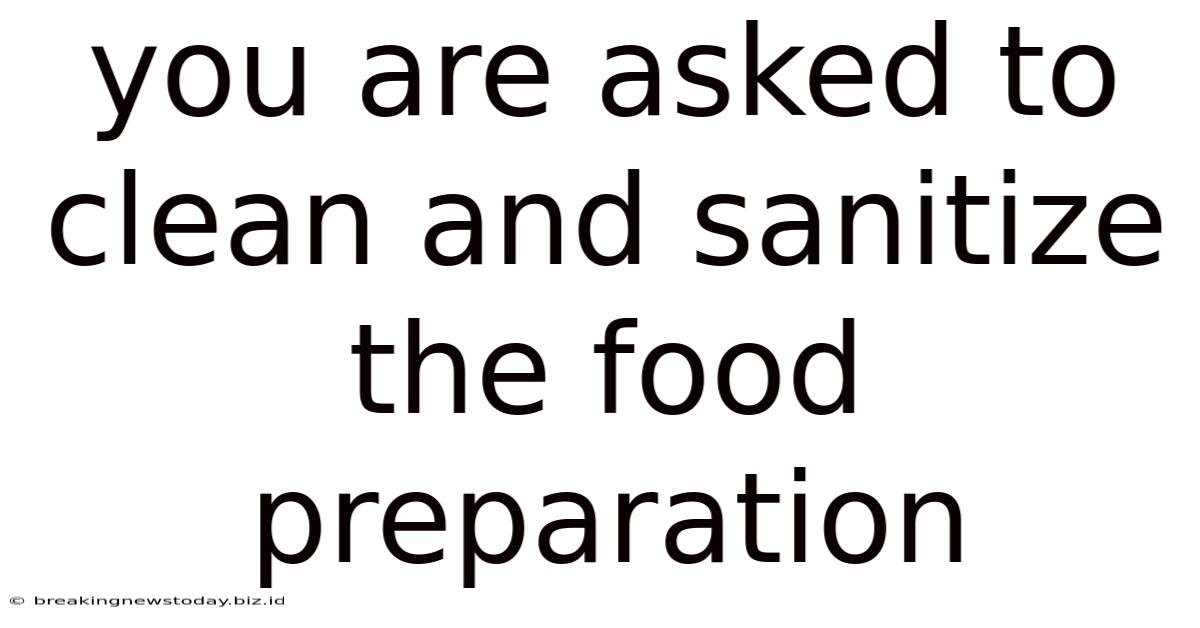 You Are Asked To Clean And Sanitize The Food Preparation
