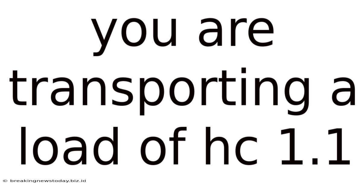 You Are Transporting A Load Of Hc 1.1