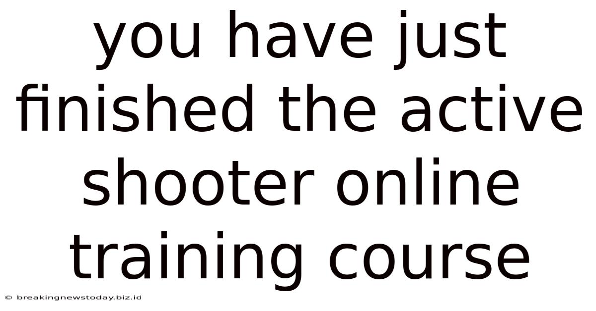 You Have Just Finished The Active Shooter Online Training Course
