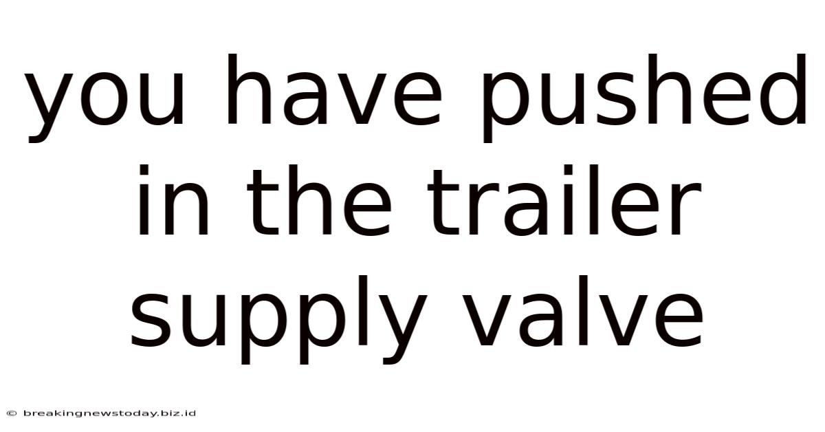 You Have Pushed In The Trailer Supply Valve